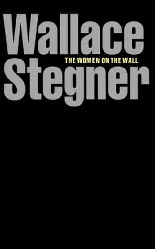 The Women on the Wall - Wallace Stegner - Bücher - University of Nebraska Press - 9780803291102 - 1. Februar 1981