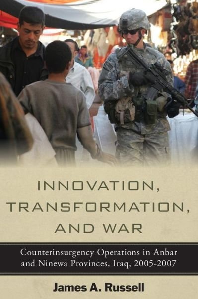 Cover for James Russell · Innovation, Transformation, and War: Counterinsurgency Operations in Anbar and Ninewa Provinces, Iraq, 2005-2007 (Taschenbuch) (2010)