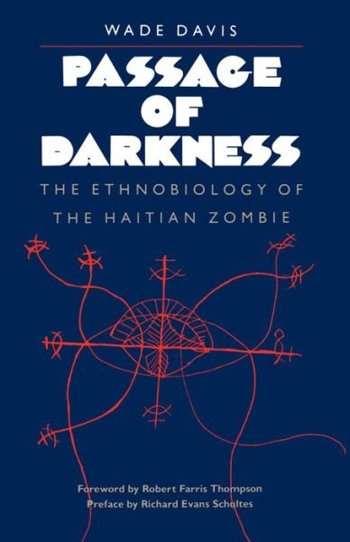 Passage of Darkness: The Ethnobiology of the Haitian Zombie - Wade Davis - Books - The University of North Carolina Press - 9780807842102 - May 27, 1988