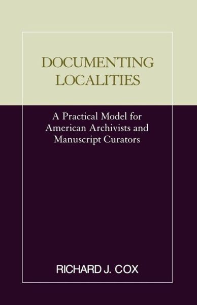 Documenting Localities - Richard J. Cox - Books - Scarecrow Press - 9780810840102 - 1996