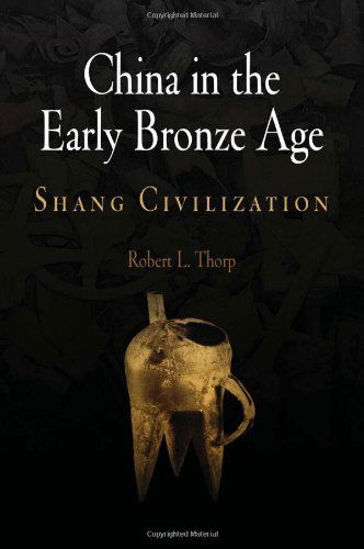 Cover for Robert L. Thorp · China in the Early Bronze Age: Shang Civilization - Encounters with Asia (Hardcover Book) (2005)