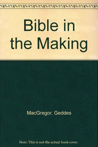 Bible in the Making - Geddes MacGregor - Books - Rowman & Littlefield - 9780819128102 - September 14, 1982