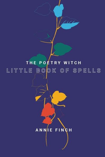 The Poetry Witch Little Book of Spells - Annie Finch - Books - Wesleyan University Press - 9780819579102 - August 6, 2019