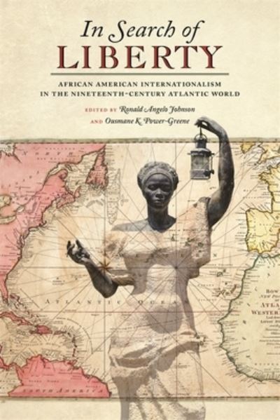 Cover for In Search of Liberty: African American Internationalism in the Nineteenth-Century Atlantic World - Race in the Atlantic World, 1700-1900 Series (Paperback Book) (2021)