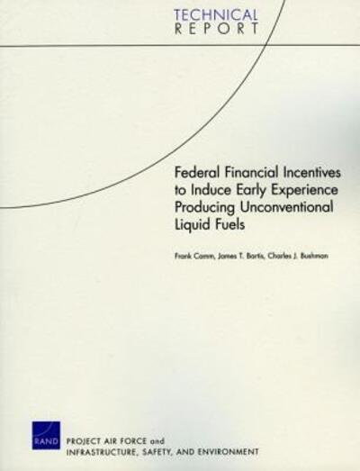 Cover for Frank Camm · Federal Financial Incentives to Induce Early Experience Producing Unconventional Liquid Fuels (Paperback Book) (2009)