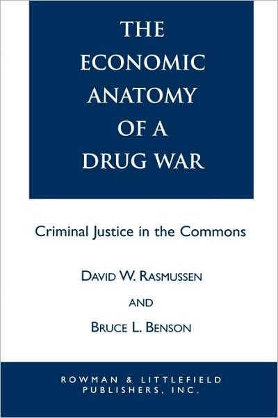 Cover for David W. Rasmussen · The Economic Anatomy of a Drug War: Criminal Justice in the Commons (Paperback Book) (1994)