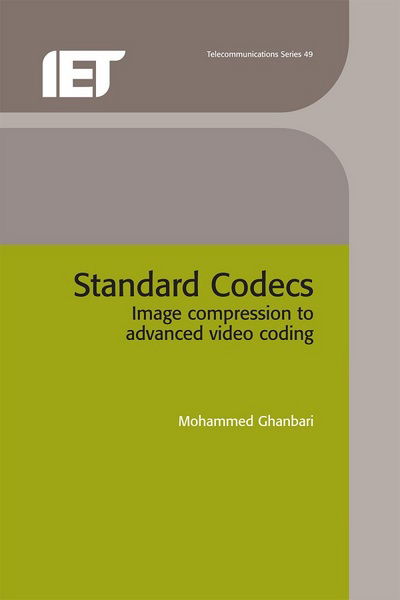 Cover for Ghanbari, Mohammed (Professor of Video Networking, University of Essex, UK) · Standard Codecs: Image compression to advanced video coding - Telecommunications (Hardcover Book) (2003)