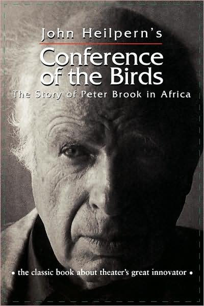 Conference of the Birds: The Story of Peter Brook in Africa - John Heilpern - Books - Taylor & Francis Inc - 9780878301102 - November 4, 1999