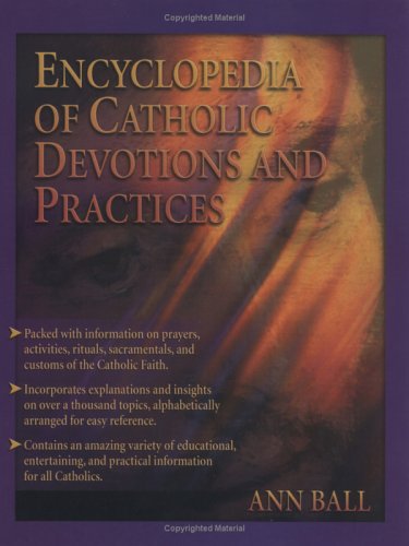 Cover for Ann Ball · Encyclopedia of Catholic Devotions and Practices (Hardcover Book) [First edition] (2003)