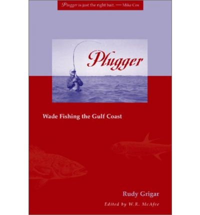 Cover for Rudy Grigar · Plugger: Wade Fishing the Gulf Coast (Paperback Book) (2003)