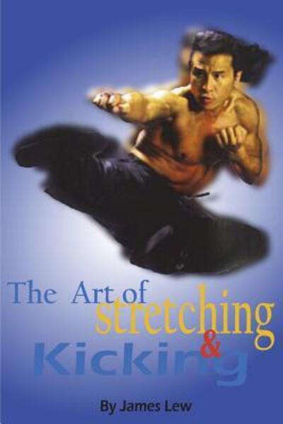 Cover for James Lew · The Art of Stretching and Kicking (Pocketbok) (2018)