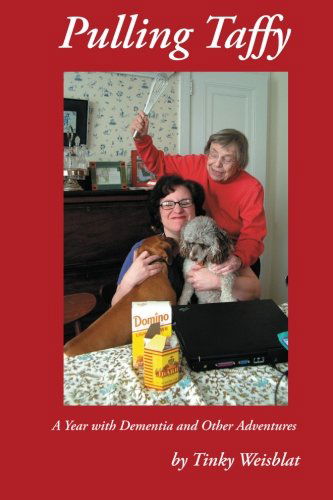 Cover for Tinky Weisblat · Pulling Taffy: a Year with Dementia and Other Adventures (Paperback Book) (2013)