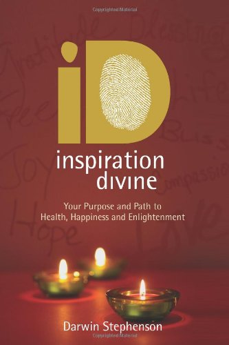 Cover for Darwin Stephenson · Inspiration Divine: Your Purpose and Path to Health, Happiness and Enlightenment (Pocketbok) [1st edition] (2009)