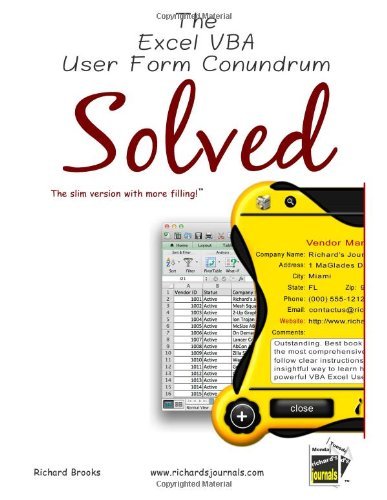 The Excel Vba User Form Conundrum Solved: the Slim Version with More Filling! - Richard Brooks - Bøger - Richard's Journals - 9780982280102 - 18. november 2011