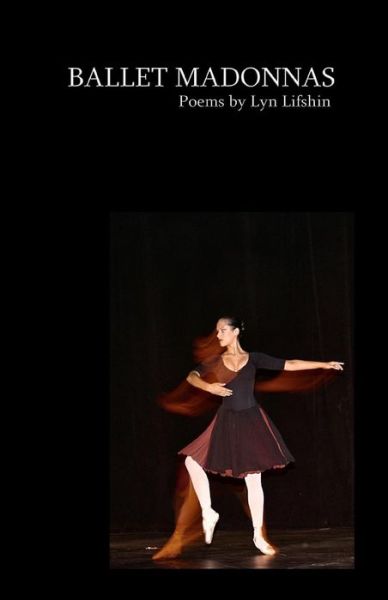 Ballet Madonnas: Poems by Lyn Lifshin - Lyn Lifshin - Books - Shoe Music Press - 9780982363102 - December 12, 2009