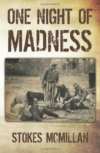 One Night of Madness - Stokes Mcmillan - Książki - Oak Harbor Publishing - 9780982529102 - 11 listopada 2009