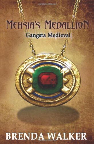 Cover for Ms Brenda Walker · Mehsia's Medallion - Gangsta Medieval (Paperback Book) (2010)