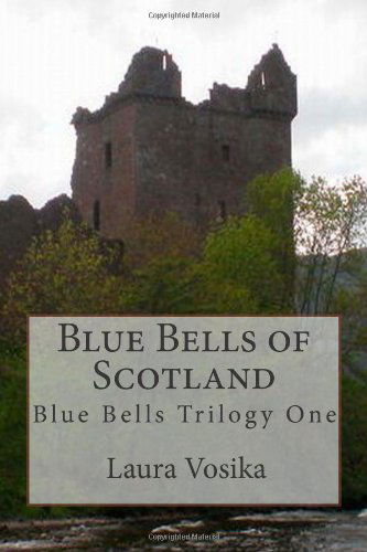 Cover for Laura Vosika · Blue Bells of Scotland: Blue Bells Trilogy: Book One (Paperback Book) (2009)