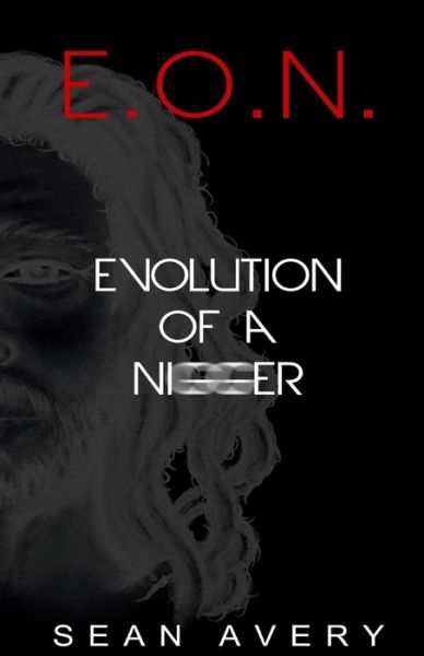 Cover for Sean Avery · E.o.n.: Evolution of a Nigger (Paperback Book) (2011)