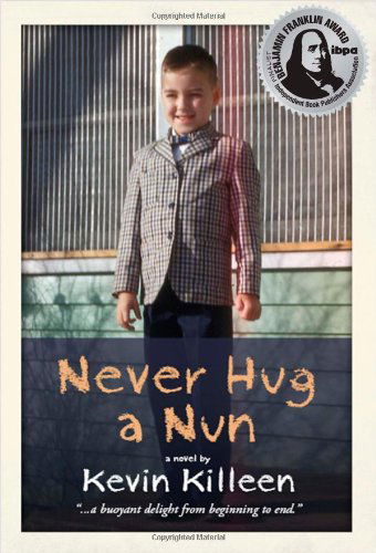 Never Hug a Nun - Kevin Killeen - Livres - Amphorae Publishing Group, LLC - 9780985007102 - 1 décembre 2012