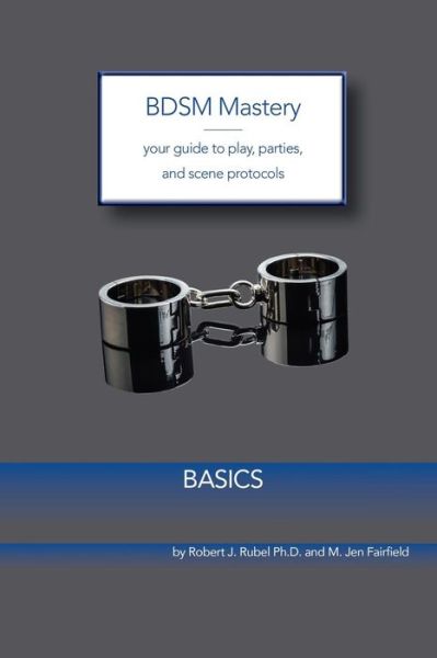 Cover for M Jen Fairfield · BDSM Mastery - Basics: your guide to play, parties, and scene protocols - Bdsm Mastery (Paperback Book) (2014)