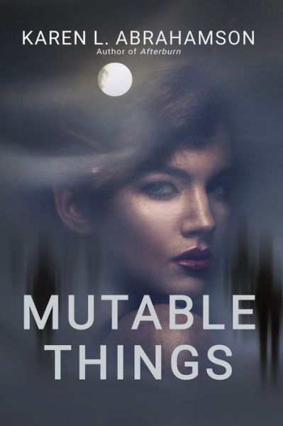 Cover for Karen L Abrahamson · Mutable Things (Paperback Book) (2011)