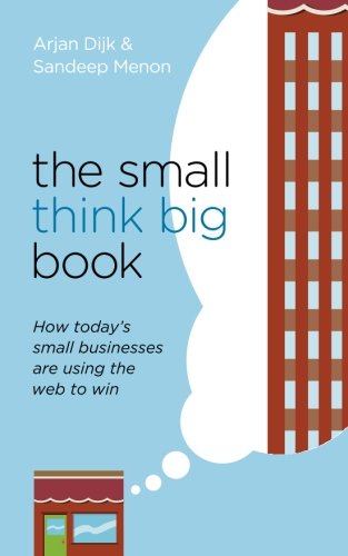 Cover for Sandeep Menon · The Small Think Big Book: How Today's Small Businesses Are Using the Web to Win (Paperback Book) (2013)