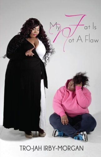 Cover for Trojah Irby-morgan · My Fat is Not a Flaw (Paperback Book) (2013)