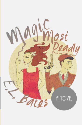 Cover for E. L. Bates · Magic Most Deadly (Paperback Book) (2013)