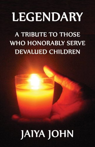 Cover for Jaiya John · Legendary: a Tribute to Those Who Honorably Serve Devalued Children (Paperback Book) (2014)