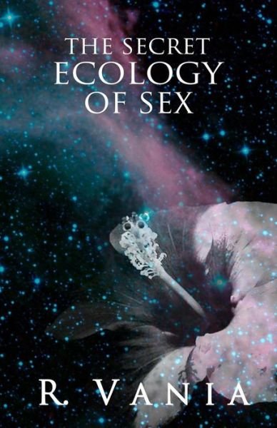 Cover for R Vania · The Secret Ecology of Sex (Pocketbok) (2015)