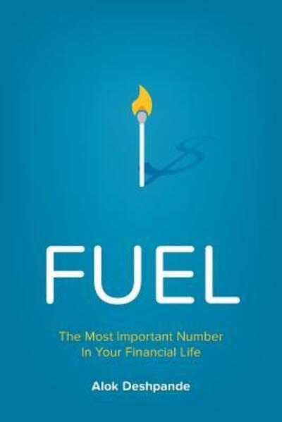 Cover for Alok Deshpande · Fuel: the Most Important Number in Your Financial Life (Paperback Book) (2015)