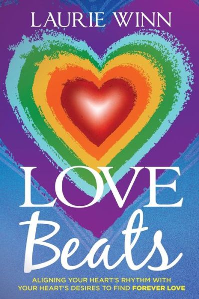 Cover for Laurie Winn · Love Beats: Aligning Your Heart's Rhythm with Your Heart's Desires to Find Forever Love (Paperback Book) (2015)