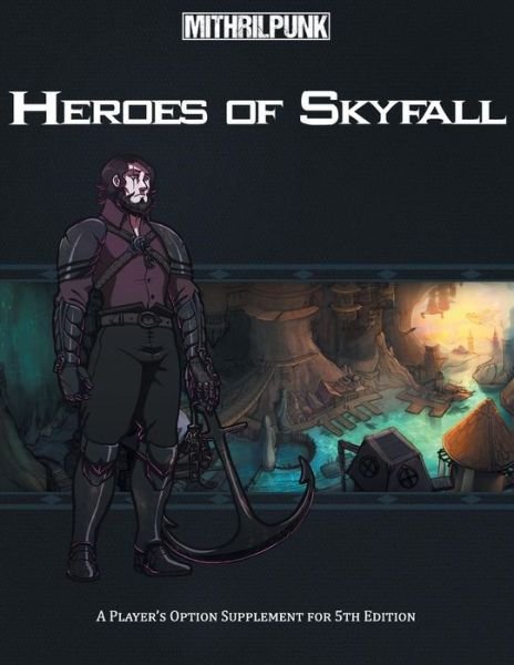 Heroes of Skyfall - Director Derek Harris - Böcker - Mithrilpunk Press llc - 9780998766102 - 1 juni 2017