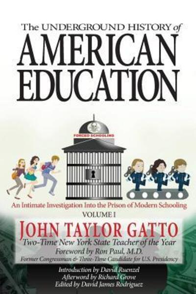 The Underground History of American Education, Volume I - Richard Grove - Books - Valor Academy - 9780998919102 - May 22, 2017