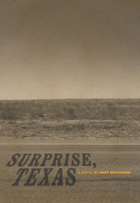 Cover for Andy Wilkinson · Surprise, Texas (Inbunden Bok) (2017)