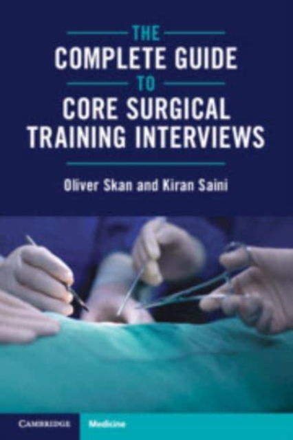 Skan, Oliver (London North West University Healthcare NHS Trust) · The Complete Guide to Core Surgical Training Interviews (Paperback Book) (2024)