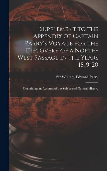 Cover for Sir William Edward Parry · Supplement to the Appendix of Captain Parry's Voyage for the Discovery of a North-west Passage in the Years 1819-20 [microform] (Gebundenes Buch) (2021)