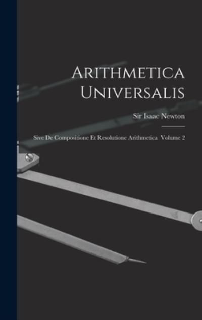 Cover for Sir Isaac Newton · Arithmetica Universalis (Innbunden bok) (2021)