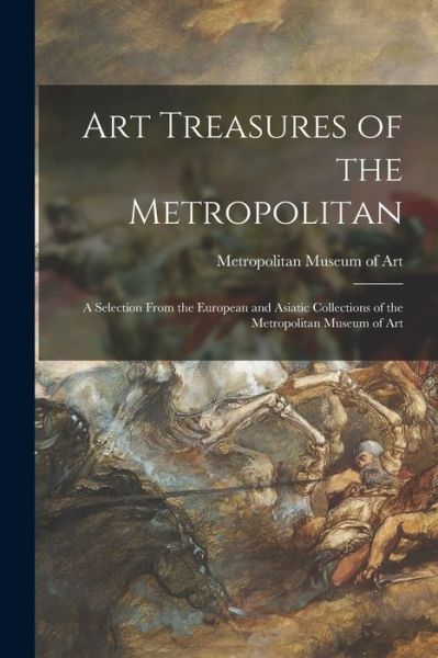 Cover for Metropolitan Museum of Art (New York · Art Treasures of the Metropolitan (Paperback Book) (2021)