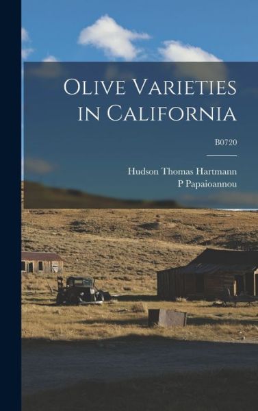 Cover for Hudson Thomas 1914- Hartmann · Olive Varieties in California; B0720 (Hardcover Book) (2021)