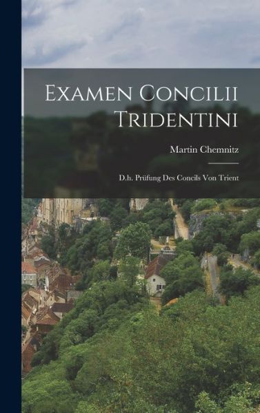 Cover for Martin Chemnitz · Examen Concilii Tridentini (Bok) (2022)