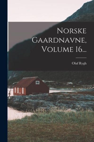 Cover for Oluf Rygh · Norske Gaardnavne, Volume 16... (Bok) (2022)