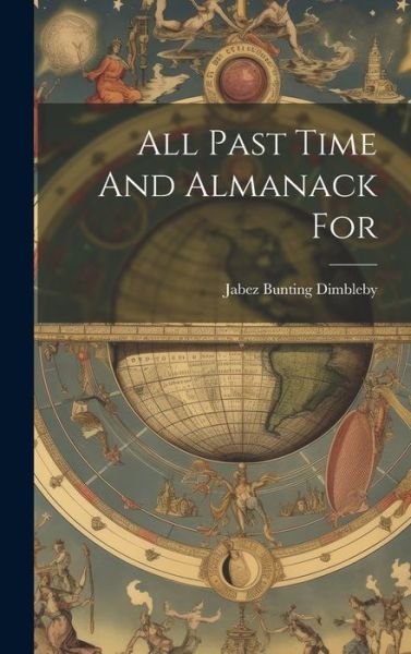 Cover for Jabez Bunting Dimbleby · All Past Time and Almanack For (Bog) (2023)