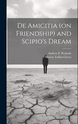 Cover for Marcus Tullius Cicero · De Amicitia (on Friendship) and Scipio's Dream (Book) (2023)