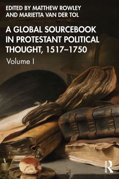 A Global Sourcebook in Protestant Political Thought, Volume I: 1517–1660 (Paperback Bog) (2024)