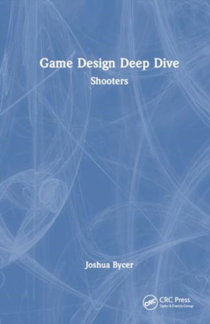 Cover for Joshua Bycer · Game Design Deep Dive: Shooters (Hardcover Book) (2024)