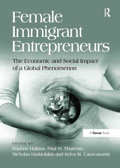 Daphne Halkias · Female Immigrant Entrepreneurs: The Economic and Social Impact of a Global Phenomenon (Pocketbok) (2024)