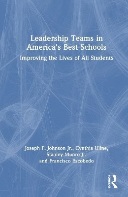 Cover for Johnson, Jr., Joseph F. (San Diego State University, USA) · Leadership Teams in America's Best Schools: Improving the Lives of All Students (Innbunden bok) (2025)