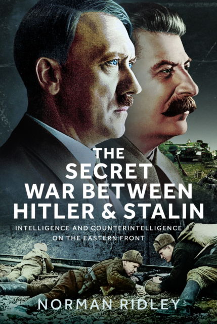 Cover for Norman Ridley · The Secret War Between Hitler and Stalin: Intelligence and Counterintelligence on the Eastern Front (Gebundenes Buch) (2025)